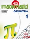Noi matematici. Geometria. Per la Scuola media. Con e-book. Con espansione online. Vol. 1 libro