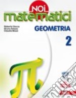 Noi matematici. Geometria. Per la Scuola media. Con e-book. Con espansione online. Vol. 2 libro usato