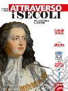 Attraverso i secoli. Per le Scuole superiori. Con e-book. Con espansione online. Vol. 1 libro