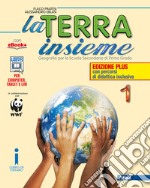 La terra insieme. Ediz. plus. Per le Scuole superi libro