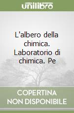 L'albero della chimica. Laboratorio di chimica. Pe libro