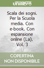 Scala dei sogni. Per la Scuola media. Con e-book. Con espansione online (La). Vol. 3 libro