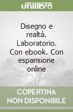 Disegno e realtÃ . Laboratorio. Con ebook. Con espansione online libro usato