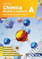 Chimica. Modelli e reattività. Vol. A: Dalla materia alla chimica nucleare. Per le Scuole superiori. Con ebook. Con espansione online libro