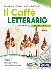 Caffè letterario. Ediz. verde. Volume unico. Con Laboratorio di lingua italiana. Con Antologia attiva. Per le scuole superiori. Con ebook. Con espansione online (Il) libro