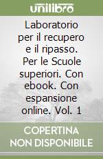 Laboratorio per il recupero e il ripasso. Per le Scuole superiori. Con ebook. Con espansione online. Vol. 1 libro