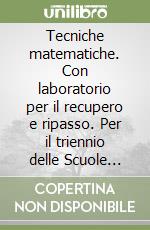 Tecniche matematiche. Con laboratorio per il recupero e ripasso. Per il triennio delle Scuole superiori. Con e-book. Con espansione online. Vol. 4A-4B libro