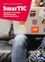 Smartic. Informatica e tecnologie dell'informazione e della comunicazione. Per le Scuole superiori. Con ebook. Con espansione online libro usato