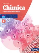 Chimica. La scienza molecolare. Per le Scuole superiori. Nuova ediz. Con ebook. Con espansione online. Vol. A libro