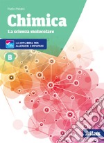 Chimica. La scienza molecolare. Per le Scuole superiori. Nuova ediz. Con ebook. Con espansione online. Vol. B libro usato