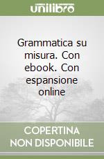 Grammatica su misura. Con ebook. Con espansione online libro