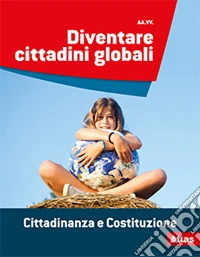 Diventare cittadini globali. Cittadinanza e costituzione. Per la Scuola media. Con e-book. Con espansione online libro