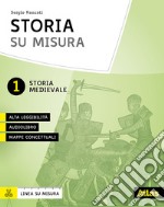 Storia su misura. Didattica inclusiva e contenuti fondamentali. Per la Scuola media. Con Contenuto digitale per download e accesso on line. Vol. 1: Storia medioevale libro