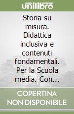 Storia su misura. Didattica inclusiva e contenuti fondamentali. Per la Scuola media. Con Contenuto digitale per download e accesso on line. Vol. 2: Storia moderna libro