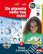 Pianeta nelle tue mani. Per la Scuola media. Con e-book. Con espansione online. Con Libro: Sperimentiamo (Un). Vol. A-B-C-D libro