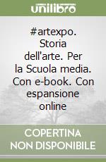 #artexpo. Storia dell'arte. Per la Scuola media. Con e-book. Con espansione online libro