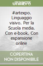 #artexpo. Linguaggio visivo. Per la Scuola media. Con e-book. Con espansione online libro