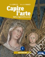 Capire l'arte. Ediz. oro. Per le Scuole superiori. Con ebook. Con espansione online libro