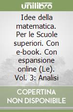 Idee della matematica. Per le Scuole superiori. Con e-book. Con espansione online (Le). Vol. 3: Analisi libro