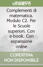 Complementi di matematica. Modulo C2. Per le Scuole superiori. Con e-book. Con espansione online libro