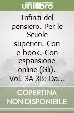 Infiniti del pensiero. Per le Scuole superiori. Con e-book. Con espansione online (Gli). Vol. 3A-3B: Da Kierkegaard alle filosofie contemporanee libro usato