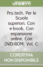 Pro.tech. Per le Scuole superiori. Con e-book. Con espansione online. Con DVD-ROM. Vol. C libro