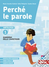 Perché le parole. Quaderno delle competenze. Per l libro