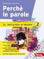 Perché le parole. Antologia su misura. Per la Scuola media. Con e-book. Con espansione online. Vol. 2 libro