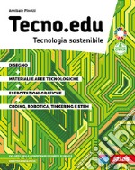 Tecno.edu. Tecnologia sostenibile. Con Disegno, Materiali e aree tecnologiche, Esercitazioni grafiche, Coding, robotica, Tinkering e STEM. Per la Scuola media. Con e-book. Con espansione online libro usato