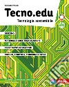 Tecno.edu. Tecnologia sostenibile. Con Disegno, Materiali e aree tecnologiche, Esercitazioni grafiche, Coding, robotica, Tinkering e STEM. Per la Scuola media. Con e-book. Con espansione online libro