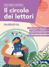 Circolo dei lettori. Con Narrativa e Racconti per il piacere di leggere. Per le Scuole superiori. Con ebook. Con espansione online (Il) libro