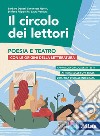 Circolo dei lettori. Poesia e teatro. Con origini della letteratura. Per le Scuole superiori. Con e-book. Con espansione online (Il) libro