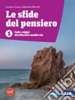 Sfide del pensiero. Per le Scuole superiori. Con e-book. Con espansione online (Le). Vol. 1: Dalle origini alla filosofia medioevale libro