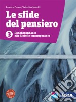 Sfide del pensiero. Per le Scuole superiori. Con e-book. Con espansione online (Le). Vol. 3: Da Schopenhauer alle filosofie contemporanee libro