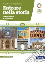 Entrare nella storia. Dalla preistoria al feudalesimo. Per il biennio delle Scuole superiori. Con e-book. Con espansione online libro