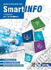 Smartinfo. Informatica. Per le Scuole superiori. Con e-book. Con espansione online libro