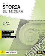 Storia antica su misura. Didattica inclusiva e contenuti fondamentali. Per la Scuola media. Con e-book. Con espansione online libro