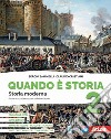 Quando è storia. Con Imparo a studiare. Per la Scuola media. Con e-book. Con espansione online. Vol. 2: Storia moderna libro