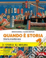 Quando è storia. Storia su misura. Per la Scuola media. Con ebook. Con espansioni online. Vol. 1: Storia medievale libro