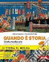 Quando è storia. Storia su misura. Per la Scuola media. Con ebook. Con espansioni online. Vol. 1: Storia medievale libro