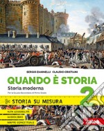 Quando è storia. Storia su misura. Per la Scuola media. Con ebook. Con espansioni online. Vol. 2: Storia moderna libro