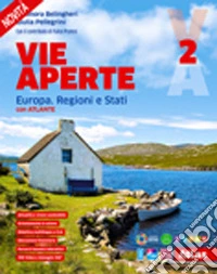 Vie aperte. Con Atlante. Per la Scuola media. Con e-book. Con espansione online. Vol. 2: Europa. Regioni e Stati libro