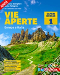 Vie aperte. Saperi di base. Per la Scuola media. Con e-book. Con espansione online. Vol. 1: Europa e Italia libro