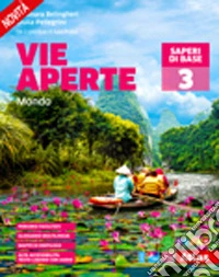 Vie aperte. Saperi di base. Per la Scuola media. Con e-book. Con espansione online. Vol. 3: Mondo