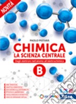 CHIMICA LA SCIENZA CENTRALE - VOLUME B libro