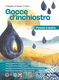 Gocce d'inchiostro. Antologia italiana. Poesia e Teatro. Per le Scuole superiori. Con e-book. Con espansione online libro