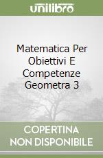 Matematica Per Obiettivi E Competenze Geometra 3 libro