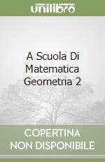 A Scuola Di Matematica Geometria 2 libro