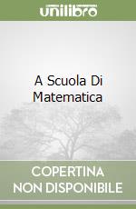 A Scuola Di Matematica libro