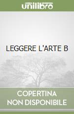 LEGGERE L'ARTE B libro